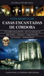 casas encantadas de cordoba: guia secreta-jose manuel morales-9788415828839 casas encantadas de cordoba: guia secreta-jose manuel morales-9788415828839