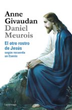 el otro rostro de jesus segun recuerda un esenio-anne givaudan-daniel meurois-givaudan-9788415864639 el otro rostro de jesus segun recuerda un esenio-anne givaudan-daniel meurois-givaudan-9788415864639