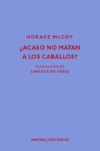 ¿acaso no matan a los caballos?-horace mccoy-9788417181239 ¿acaso no matan a los caballos?-horace mccoy-9788417181239