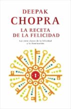 LA RECETA DE LA FELICIDAD | DEEPAK CHOPRA | Casa del Libro