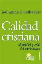 calidad cristiana: identidad y crisis del cristianismo-jose ignacio gonzalez faus-9788429316339 calidad cristiana: identidad y crisis del cristianismo-jose ignacio gonzalez faus-9788429316339