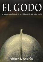 el godo: la apasionante historia de un medico en la alta edad media (ebook)-victor jesus andres gonzalez-9788461545339 el godo: la apasionante historia de un medico en la alta edad media (ebook)-victor jesus andres gonzalez-9788461545339