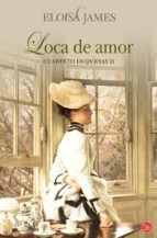 loca de amor (cuarteto duquesas ii)-eloisa james-9788466321839 loca de amor (cuarteto duquesas ii)-eloisa james-9788466321839
