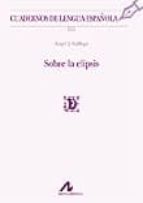 sobre la elipsis: cuadernos de lengua española-angel j. gallego-9788476358139 sobre la elipsis: cuadernos de lengua española-angel j. gallego-9788476358139