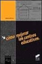 como mejorar los centros educativos-antonio bolivar-9788477386339 como mejorar los centros educativos-antonio bolivar-9788477386339