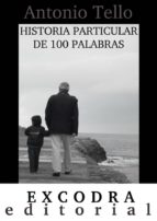 historia particular de 100 palabras (ebook)-antonio tello-9788494114939 historia particular de 100 palabras (ebook)-antonio tello-9788494114939