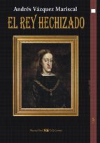 el rey hechizado-andres vazquez mariscal-9788494323539 el rey hechizado-andres vazquez mariscal-9788494323539