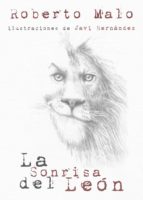 la sonrisa del leon-roberto malo-9788494364839 la sonrisa del leon-roberto malo-9788494364839