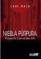 niebla púrpura: proyecto cervantes xxi-carl nasa-9788494413339 niebla púrpura: proyecto cervantes xxi-carl nasa-9788494413339