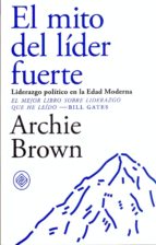 el mito del lider fuerte-archie brown-9788494770739 el mito del lider fuerte-archie brown-9788494770739