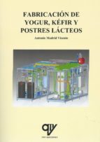 fabricación de yogur, kéfir y postres lácteos-antonio madrid vicente-9788494891939 fabricación de yogur, kéfir y postres lácteos-antonio madrid vicente-9788494891939