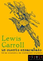 un cuento enmarañado (con las soluciones y las ilustraciones orig inales)-lewis carroll-9788495599339 un cuento enmarañado (con las soluciones y las ilustraciones orig inales)-lewis carroll-9788495599339