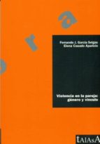 violencia en la pareja: genero y vinculo-fernando jose garcia selgas-elena casado aparicio-9788496266339 violencia en la pareja: genero y vinculo-fernando jose garcia selgas-elena casado aparicio-9788496266339