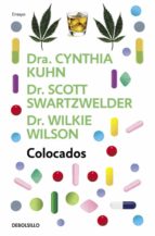 colocados: lo que hay que saber sobre las drogas mas consumidad, desde el alcohol hasta el extasis-cynthia kuhn-scott swartzwelder-wilkie wilson-9788499893839 colocados: lo que hay que saber sobre las drogas mas consumidad, desde el alcohol hasta el extasis-cynthia kuhn-scott swartzwelder-wilkie wilson-9788499893839