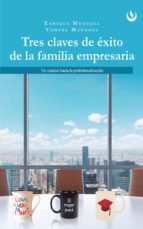 tres claves de éxito de la familia empresaria (ebook)-enrique mendoza-yohana mendoza-9788740445039 tres claves de éxito de la familia empresaria (ebook)-enrique mendoza-yohana mendoza-9788740445039