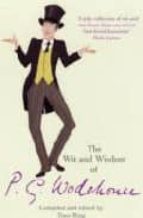 THE WIT AND WISDOM OF P. G. WODEHOUSE