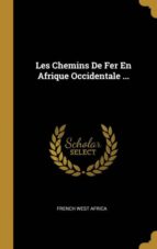 LES CHEMINS DE FER EN AFRIQUE OCCIDENTALE ...