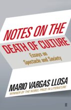 notes on the death of culture: essays on spectacle and society-mario vargas llosa-9780571300549 notes on the death of culture: essays on spectacle and society-mario vargas llosa-9780571300549
