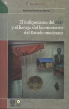 el indigenismo del pan y el festejo del bicentenario del estado mexicano (ebook)-natividad gutiérrez chong-9786078348749 el indigenismo del pan y el festejo del bicentenario del estado mexicano (ebook)-natividad gutiérrez chong-9786078348749