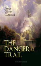 the danger trail (western classic) (ebook)-9788026876649 the danger trail (western classic) (ebook)-9788026876649