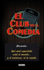 el club de la comedia: que mal esta el mundo y el universo ni te cuento-9788403102149 el club de la comedia: que mal esta el mundo y el universo ni te cuento-9788403102149