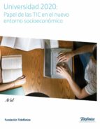 universidad 2020: papel de las tic en el nuevo entorno socioecono mico-9788408110149 universidad 2020: papel de las tic en el nuevo entorno socioecono mico-9788408110149