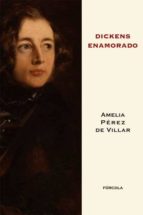 dickens enamorado: un ensayo biografico-amelia perez de villar-9788415174349 dickens enamorado: un ensayo biografico-amelia perez de villar-9788415174349
