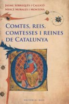 comtes, reis, comtesses i reines de catalunya-jaume sobreques-9788415267249 comtes, reis, comtesses i reines de catalunya-jaume sobreques-9788415267249