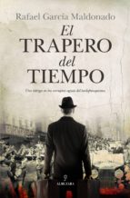 el trapero del tiempo-rafael garcia maldonado-9788415338949 el trapero del tiempo-rafael garcia maldonado-9788415338949