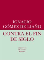 contra el fin de siglo (ebook)-ignacio gomez de liaño-9788416208449 contra el fin de siglo (ebook)-ignacio gomez de liaño-9788416208449