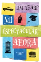 mi espectacular ahora-tim tharp-9788420416649 mi espectacular ahora-tim tharp-9788420416649