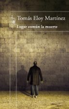 lugar común la muerte-tomas eloy martinez-9788420418049 lugar común la muerte-tomas eloy martinez-9788420418049