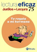te regalo a mi hermano (4º educacion primaria) (juegos de lectura )-j. botran-9788421649749 te regalo a mi hermano (4º educacion primaria) (juegos de lectura )-j. botran-9788421649749