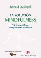 la solucion mindfulness: practicas cotidianas para problemas coti dianos-ronald d. siegel-9788433024749 la solucion mindfulness: practicas cotidianas para problemas coti dianos-ronald d. siegel-9788433024749