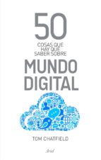 50 cosas que hay que saber sobre mundo digital (ebook)-tom chatfield-9788434400849 50 cosas que hay que saber sobre mundo digital (ebook)-tom chatfield-9788434400849