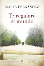 te regalaré el mundo (ebook)-marta fernandez-9788467042849 te regalaré el mundo (ebook)-marta fernandez-9788467042849