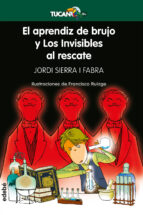 el aprendiz de brujo y los invisibles al rescate-jordi sierra i fabra-9788468340449 el aprendiz de brujo y los invisibles al rescate-jordi sierra i fabra-9788468340449
