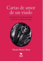 cartas de amor de un viudo. el misterio de las almas gemelas a la luz de la sabiduría antigua (ebook)-xavier perez i pons-9788468680149 cartas de amor de un viudo. el misterio de las almas gemelas a la luz de la sabiduría antigua (ebook)-xavier perez i pons-9788468680149