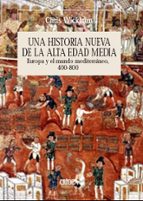 una historia nueva de la alta edad media: europa y el mundo medit erraneo 400-800-chris wickham-9788474236149 una historia nueva de la alta edad media: europa y el mundo medit erraneo 400-800-chris wickham-9788474236149