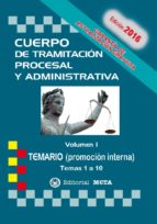 CUERPO DE TRAMITACION PROCESAL Y ADMINISTRATIVA PROMOCION INTERNA VOLUMEN 1: TEMARIO