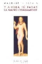 y ahora tu pasas la mano osadamente-magdalena lasala-9788483746349 y ahora tu pasas la mano osadamente-magdalena lasala-9788483746349