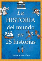la historia del mundo en 25 historias (ebook)-javier alonso lopez-9788490431849 la historia del mundo en 25 historias (ebook)-javier alonso lopez-9788490431849