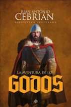 la aventura de los godos-juan antonio cebrian-9788491641049 la aventura de los godos-juan antonio cebrian-9788491641049