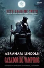 abraham lincoln, cazador de vampiros-seth grahame-smith-9788492915149 abraham lincoln, cazador de vampiros-seth grahame-smith-9788492915149