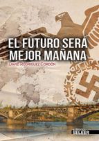 el futuro sera mejor mañana-david rodriguez cordon-9788494178849 el futuro sera mejor mañana-david rodriguez cordon-9788494178849