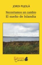 necesitamos un cambio:el sueño de islandia-jordi pujola-9788494440649 necesitamos un cambio:el sueño de islandia-jordi pujola-9788494440649
