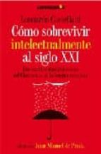 como sobrevivir intelectualmente al siglo xxi-leonardo castellani-9788496088849 como sobrevivir intelectualmente al siglo xxi-leonardo castellani-9788496088849