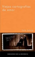 viejas cartografias de amor-luis junco-9788496322349 viejas cartografias de amor-luis junco-9788496322349