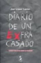 diario de un exfracasado: teorias realistas sobre la felicidad-jose gomez larraz-9788496889149 diario de un exfracasado: teorias realistas sobre la felicidad-jose gomez larraz-9788496889149