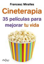 cineterapia: 35 peliculas para mejorar tu vida-francesc miralles-9788497546249 cineterapia: 35 peliculas para mejorar tu vida-francesc miralles-9788497546249